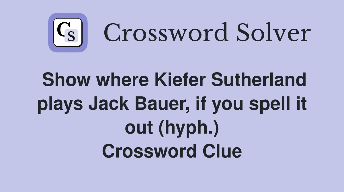 Show where Kiefer Sutherland plays Jack Bauer, if you spell it out